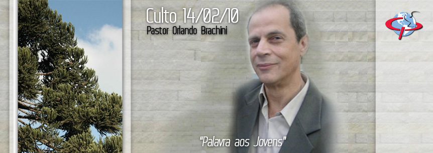 “Palavra à igreja” – Pastor Orlando Brachini