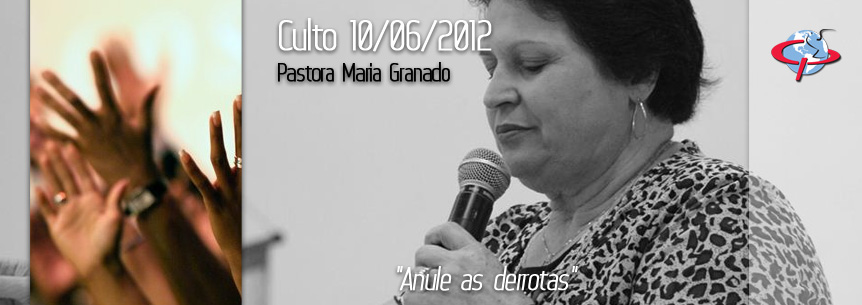 “Anule as derrotas” – Pastora Maria Granado