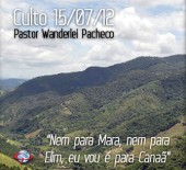 Nem para Mara, nem para Elim, eu vou é para Canaã - Pastor Wanderlei Pacheco