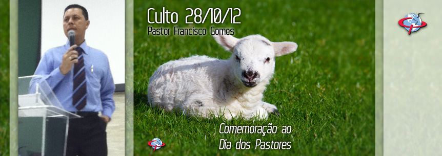 “Comemoração ao Dia dos Pastores” – Pastor Francisco Gomes