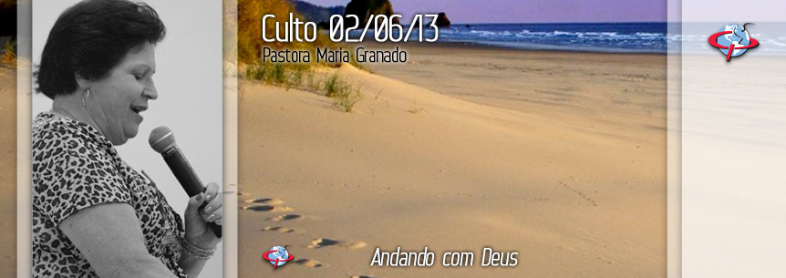 “Andando com Deus” – Pastora Maria Granado