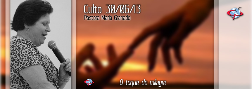“O toque de milagre” – Pastora Maria Granado