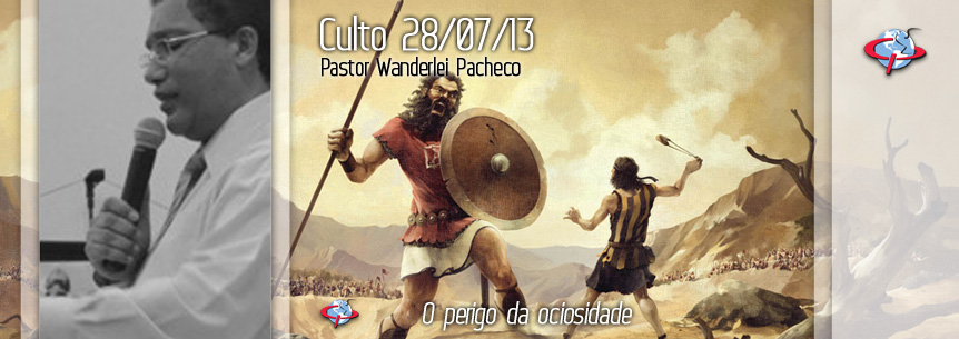 “O perigo da ociosidade” – Pastor Wanderlei Pacheco