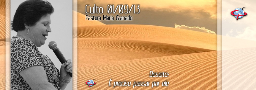 “Deserto: É preciso passar por ele” – Pastora Maria Granado