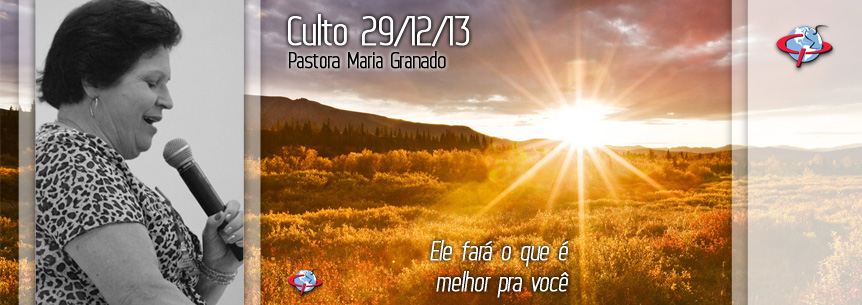 “Ele fará o que é melhor pra você” – Pastora Maria Granado