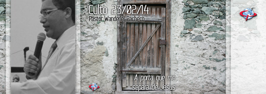 “A porta que me separa de Jesus” – Pastor Wanderlei Pacheco