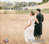 O Casamento - Pastor Washington Luiz