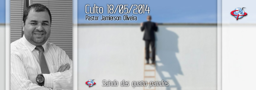 “Saindo das quatro paredes” – Pastor Jamierson Oliveira