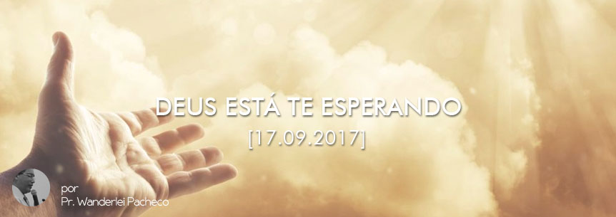 “Deus está te esperando” – Pastor Wanderlei