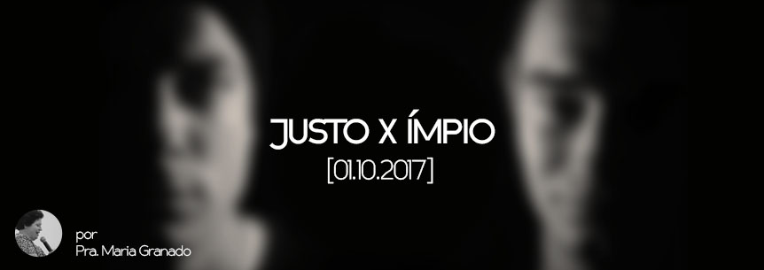 “Justo X Ímpio” – Pastora Maria