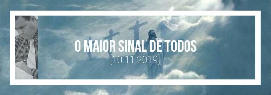 “O Maior Sinal de todos” – Pastor Marcos Lino