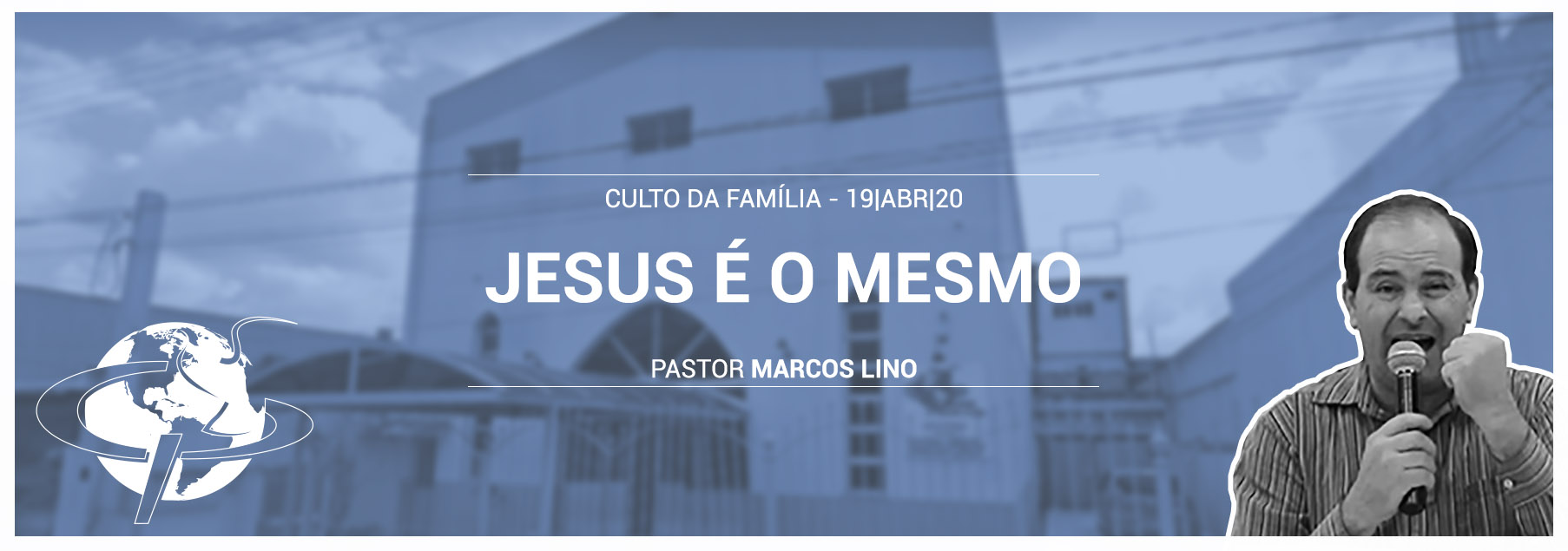 “Jesus é o mesmo” – Pastor Marcos Lino