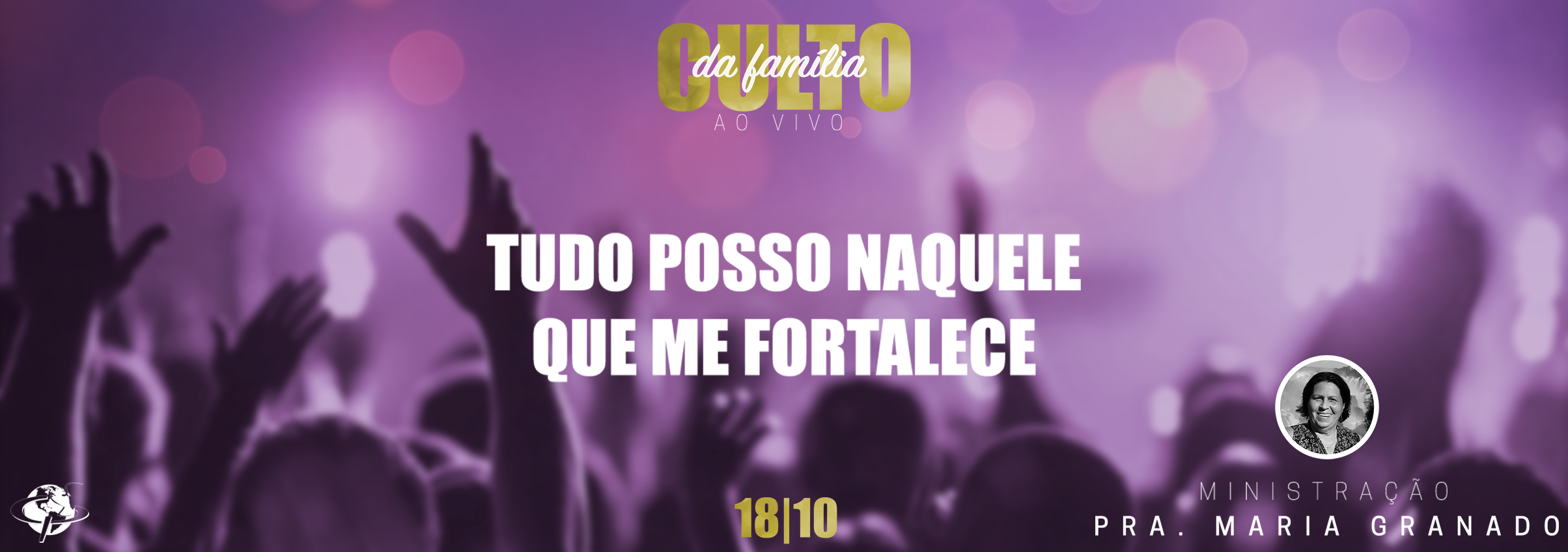 “Tudo posso naquele que me fortalece” – Pastora Maria