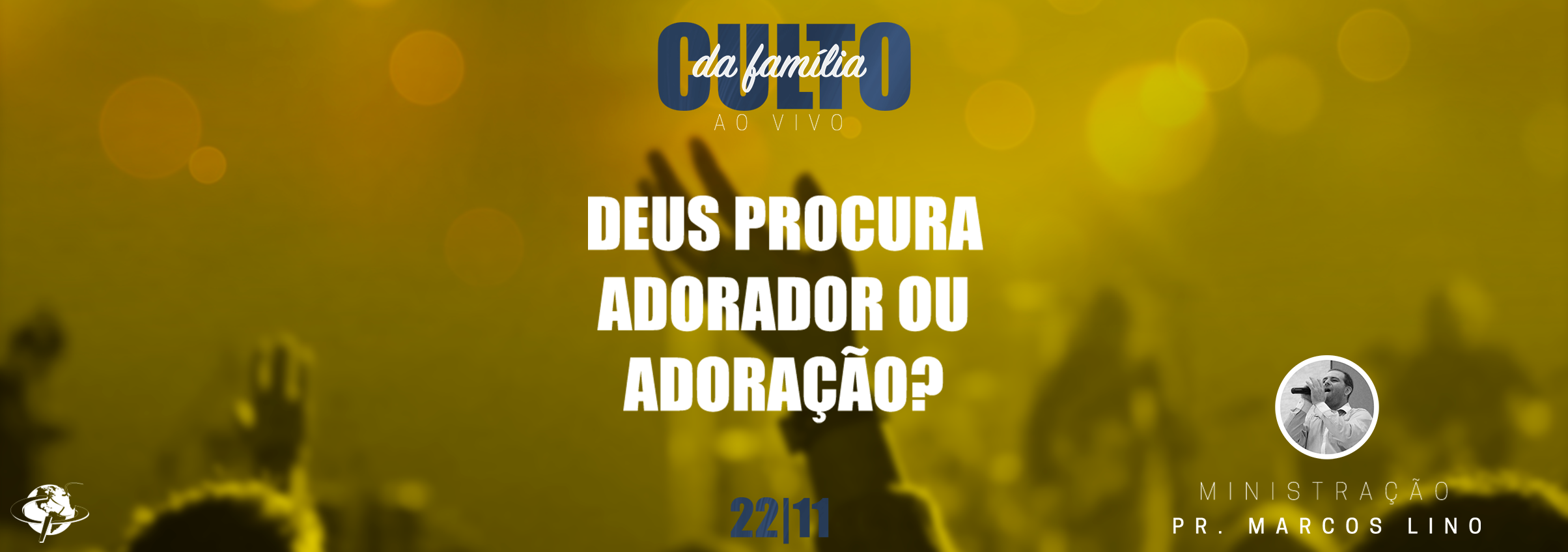 “Deus procura adorador ou adoração?” – Pastor Marcos Lino