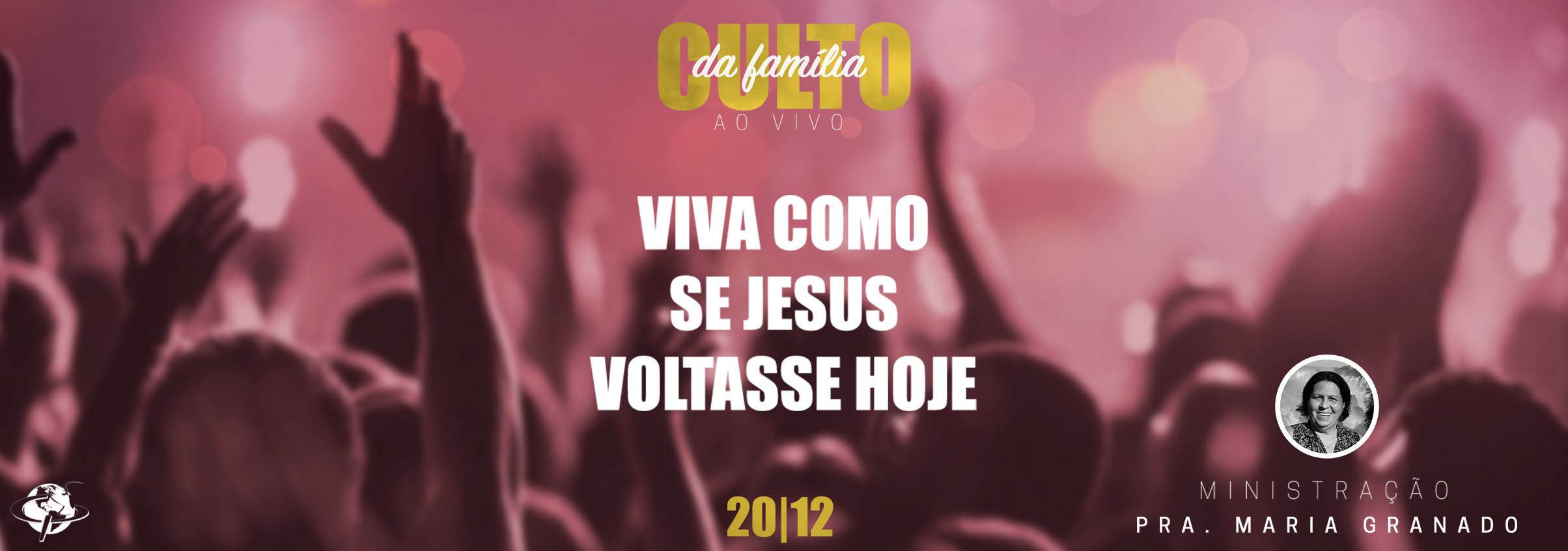 “Viva como se Jesus Cristo voltasse hoje” – Pastora Maria