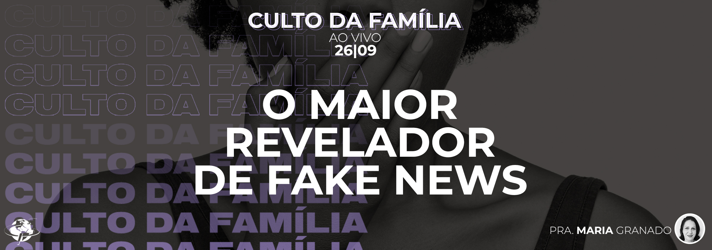 “O Maior revelador de FAKE NEWS” – Pastora Maria