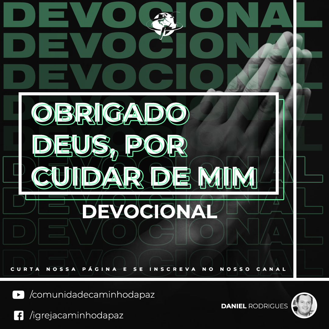 OBRIGADO DEUS, POR CUIDAR DE MIM!