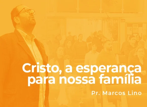Cristo, a esperança para nossa família Cristo, a esperança para nossa família