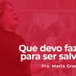 Que devo fazer para ser salvo?