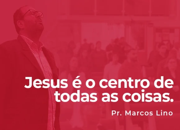 Jesus é o centro de todas as coisas Jesus é o centro de todas as coisas