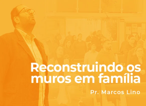 Reconstruindo os muros em família Reconstruindo os muros em família