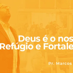 Deus é o nosso Refúgio e Fortaleza