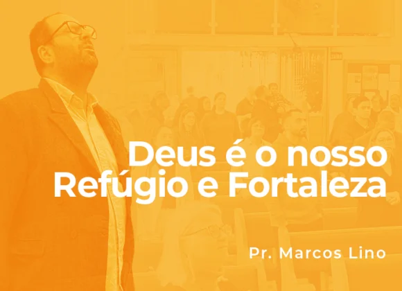 Deus é o nosso Refúgio e Fortaleza