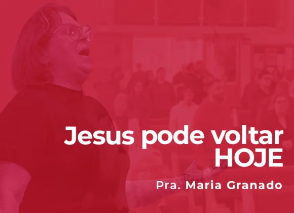 Jesus pode voltar HOJE Jesus pode voltar HOJE