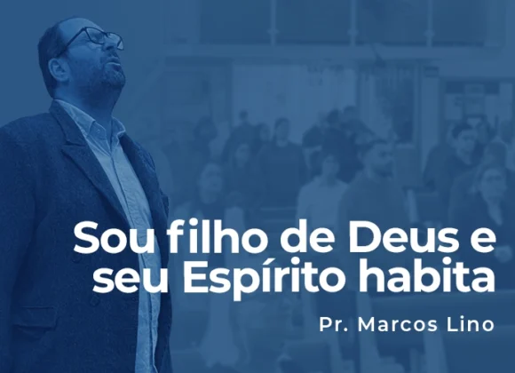 Sou filho de Deus e seu Espírito habita em mim Sou filho de Deus e seu Espírito habita em mim