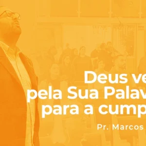 Deus vela pela Sua Palavra para a cumprir