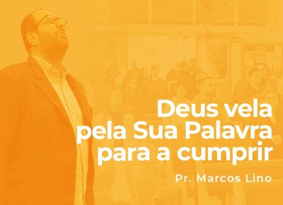 Deus vela pela Sua Palavra para a cumprir