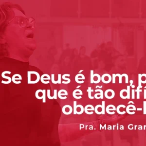 Se Deus é bom, por que é tão difícil obedecê-lo?