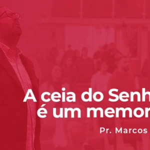 A ceia do Senhor é um memorial