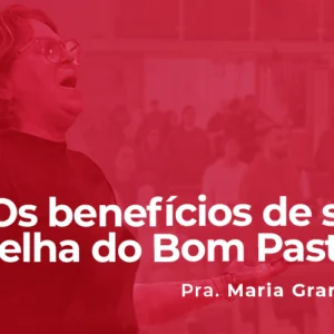 Os benefícios de ser ovelha do Bom Pastor