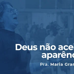 Deus não aceita aparência Deus não aceita aparência