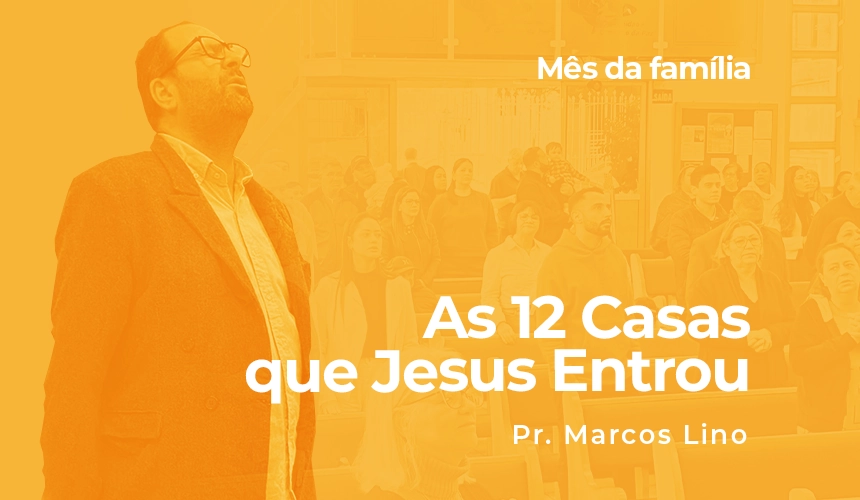 As 12 Casas que Jesus Entrou As 12 Casas que Jesus Entrou