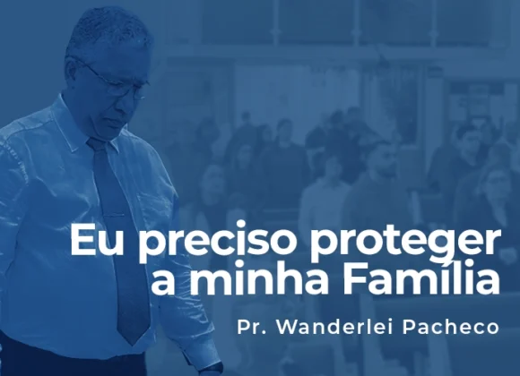 Eu preciso proteger a minha Família